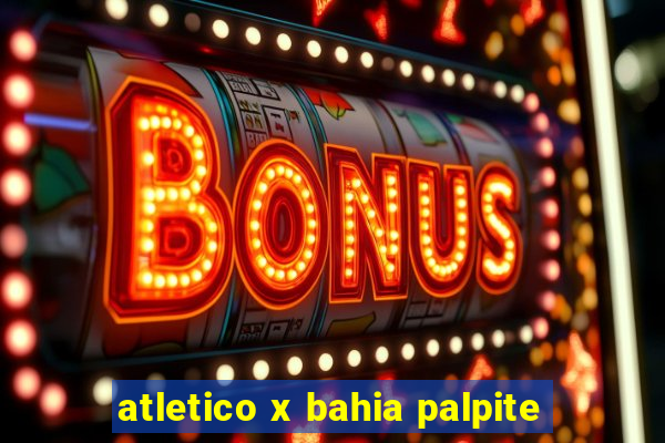 atletico x bahia palpite