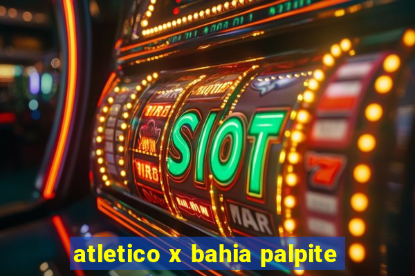 atletico x bahia palpite