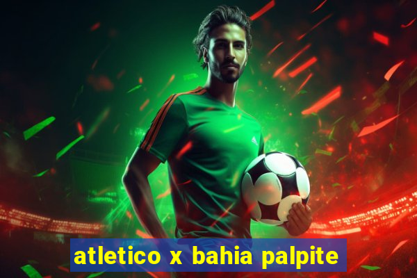 atletico x bahia palpite