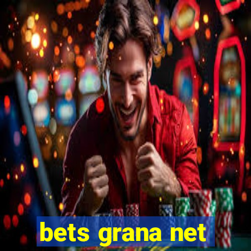 bets grana net