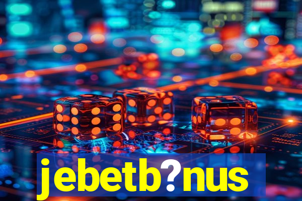 jebetb?nus