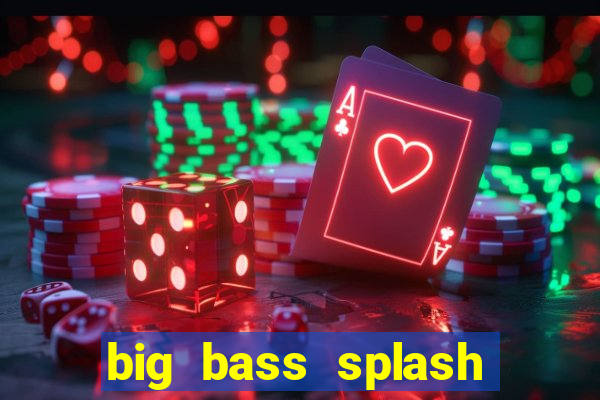 big bass splash melhor horário para jogar