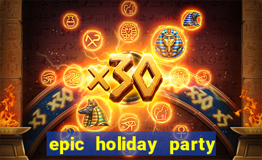 epic holiday party slot free play