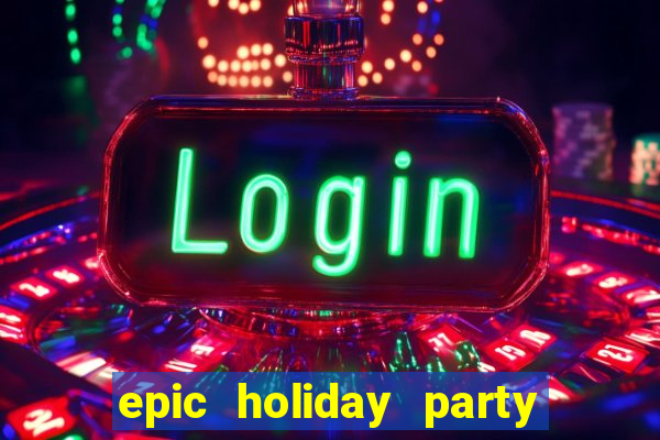 epic holiday party slot free play