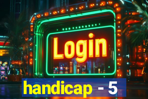 handicap - 5