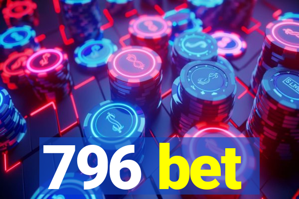 796 bet