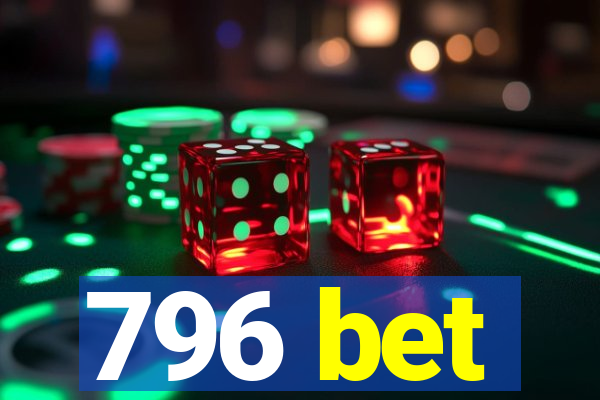 796 bet