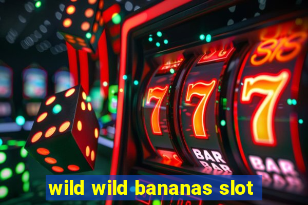 wild wild bananas slot