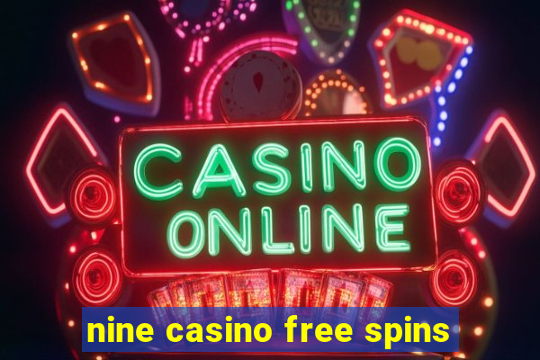 nine casino free spins