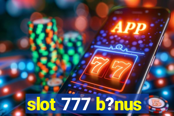 slot 777 b?nus