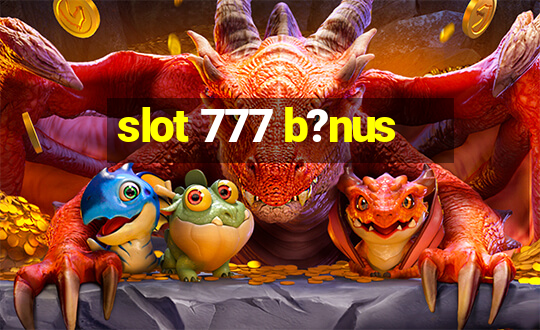 slot 777 b?nus