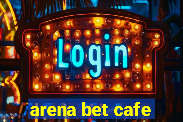 arena bet cafe