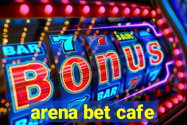 arena bet cafe