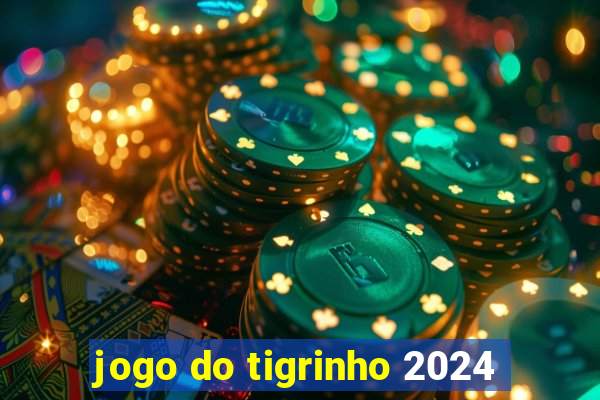 jogo do tigrinho 2024