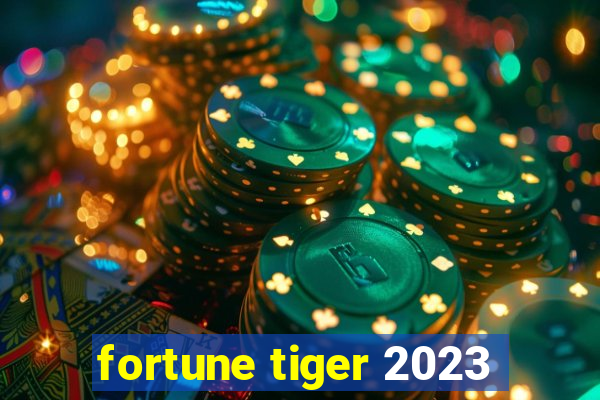 fortune tiger 2023