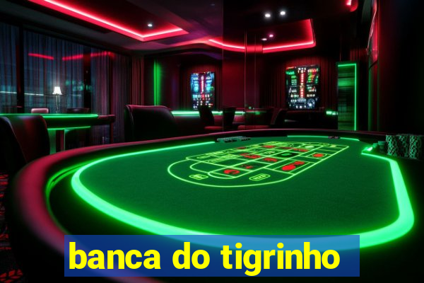 banca do tigrinho