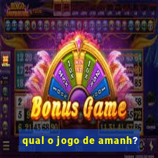 qual o jogo de amanh?