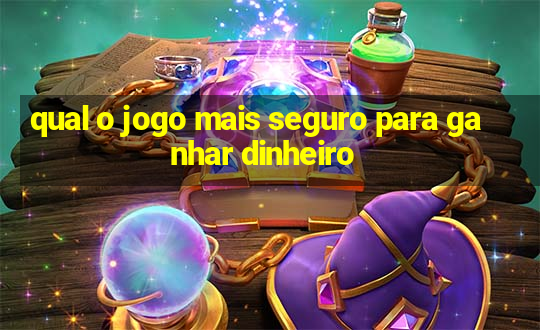 qual o jogo mais seguro para ganhar dinheiro