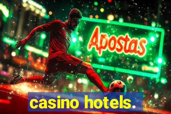 casino hotels.