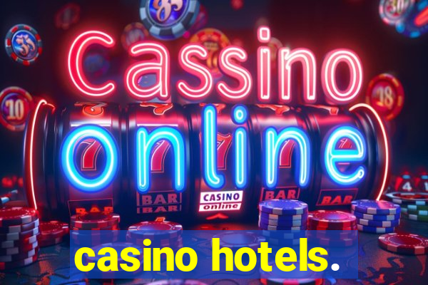 casino hotels.