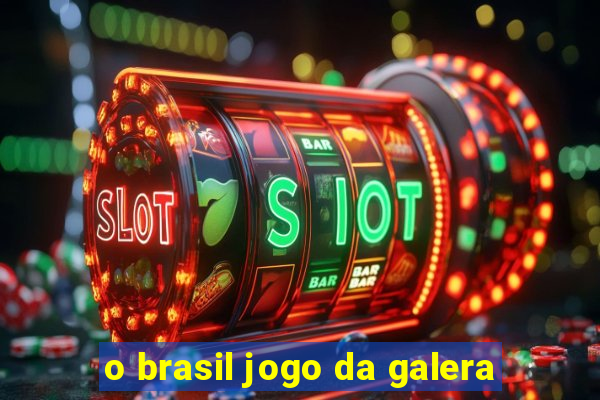 o brasil jogo da galera