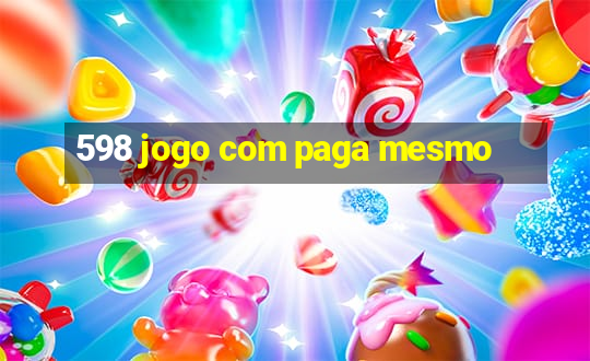 598 jogo com paga mesmo