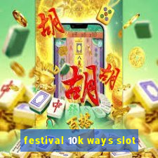 festival 10k ways slot