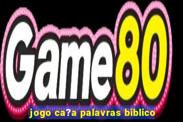 jogo ca?a palavras biblico