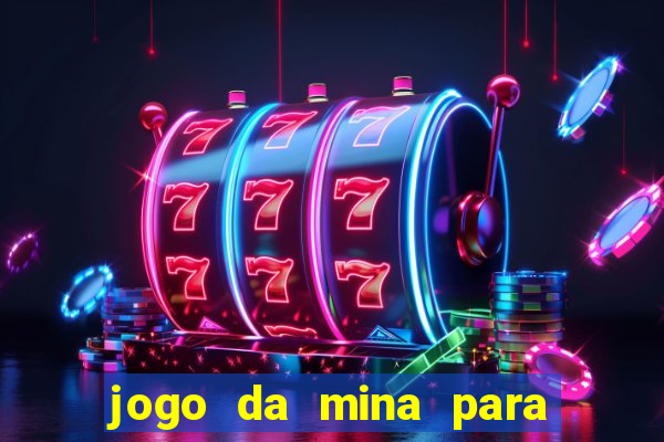 jogo da mina para ganhar dinheiro