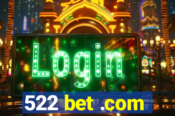 522 bet .com