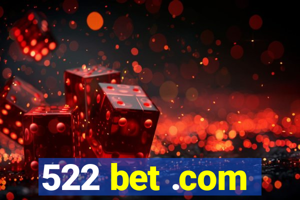 522 bet .com