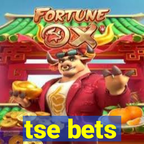 tse bets