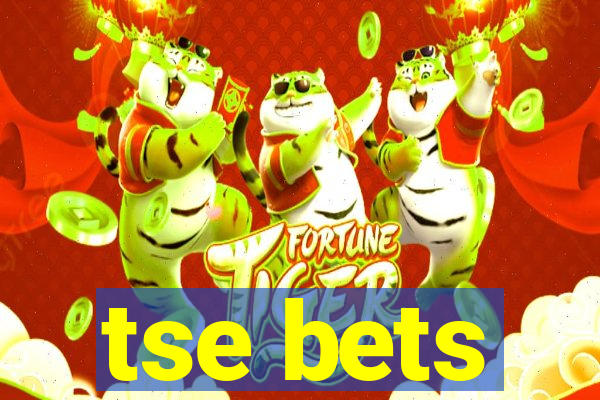 tse bets