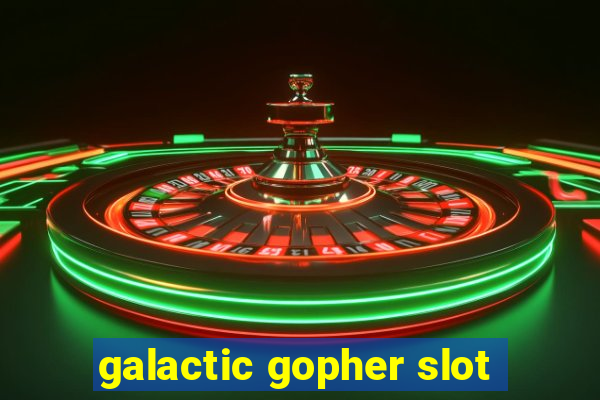 galactic gopher slot