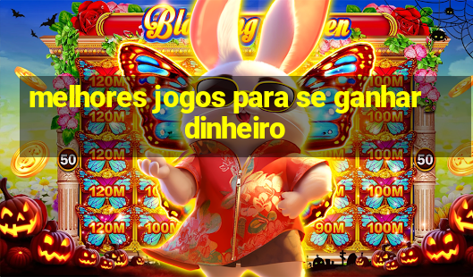 melhores jogos para se ganhar dinheiro