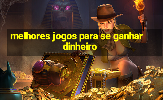 melhores jogos para se ganhar dinheiro