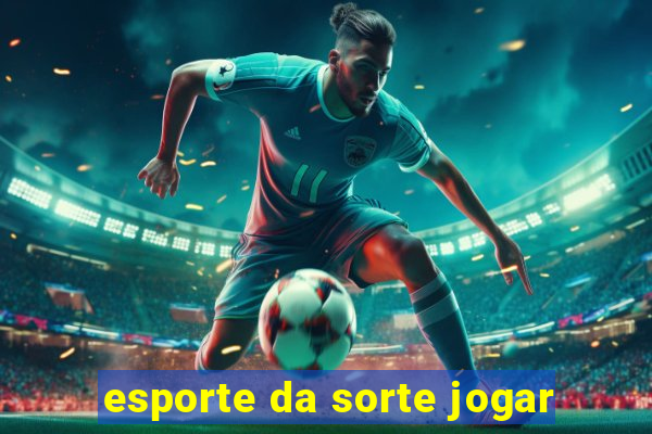 esporte da sorte jogar