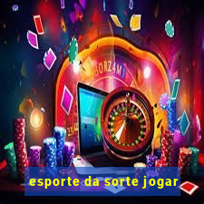 esporte da sorte jogar