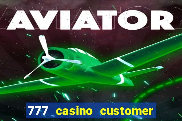 777 casino customer service number