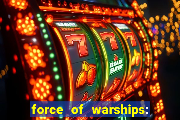 force of warships: jogo online