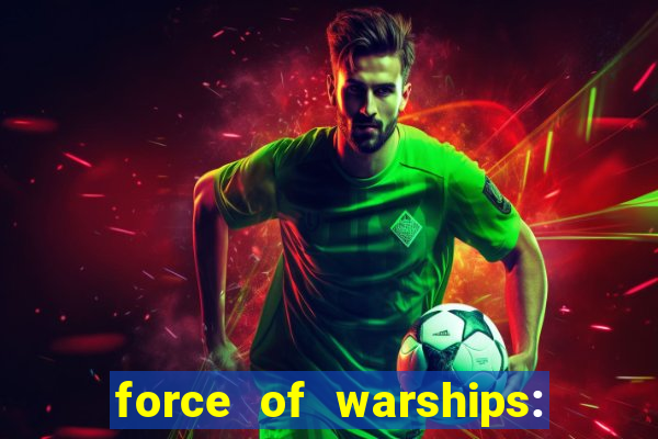 force of warships: jogo online