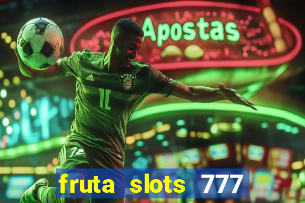 fruta slots 777 mega jackpot