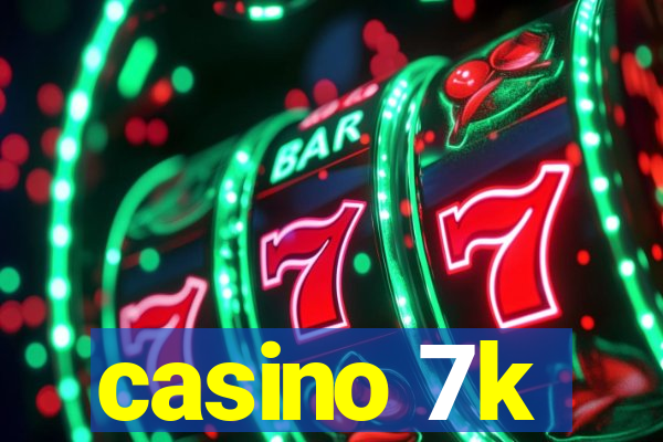 casino 7k