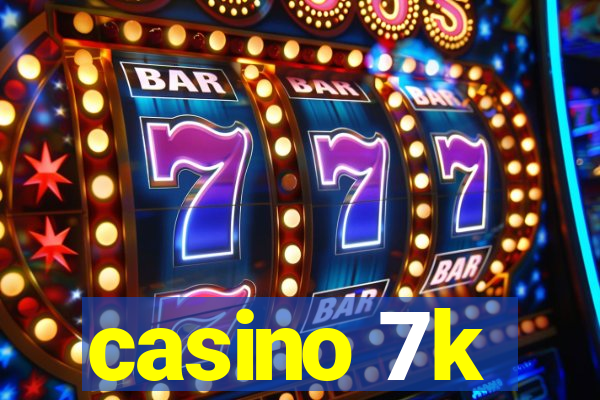 casino 7k