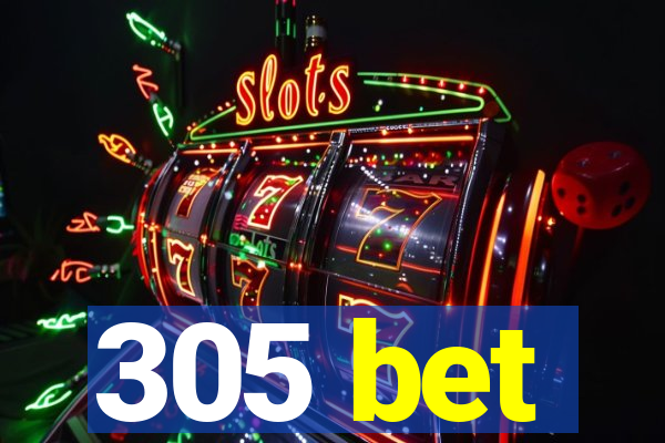 305 bet