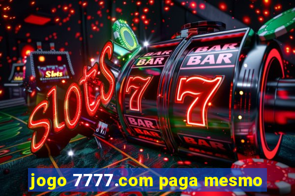 jogo 7777.com paga mesmo