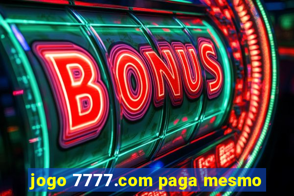 jogo 7777.com paga mesmo