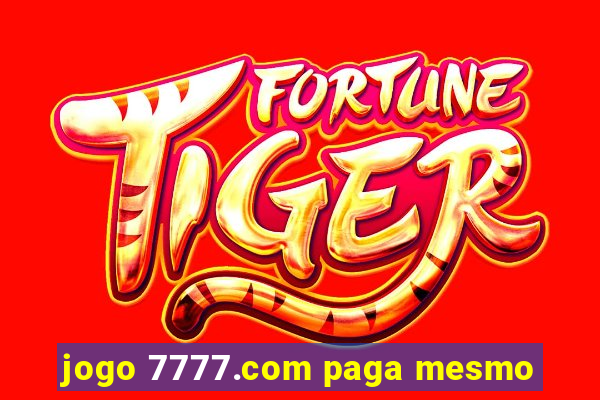 jogo 7777.com paga mesmo