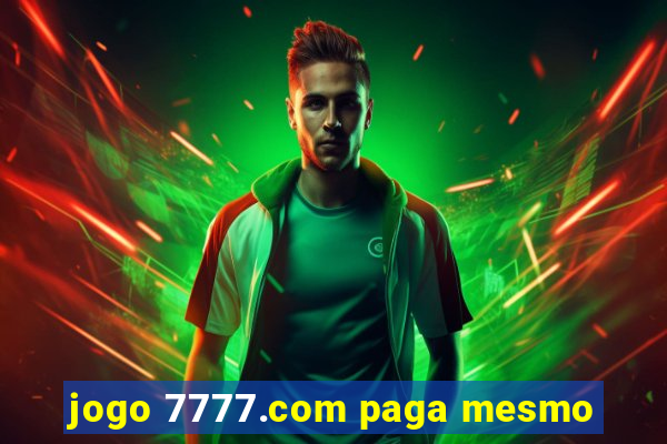 jogo 7777.com paga mesmo