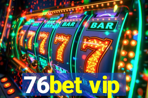 76bet vip